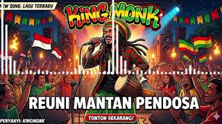Download lagu Reuni mantan pendosa - King Monk || LAGU REGGAE VIRAL TIKTOK🔥🔥🔥🔥 mp3