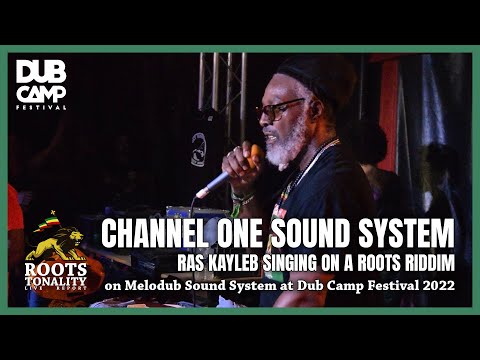 CHANNEL ONE SOUND - RAS KAYLEB FREESTYLE | DUB CAMP FESTIVAL 2022 | MELODUB SOUND SYSTEM