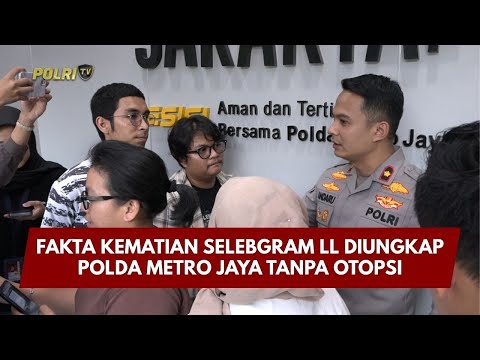 PRESISI UPDATE: FAKTA KEMATIAN SELEBGRAM LL DIUNGKAP POLDA METRO JAYA TANPA OTOPSI 26/01/2026 20.00