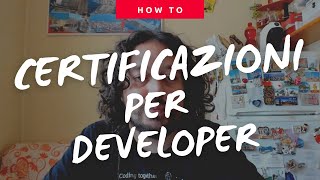 Certificazioni per Developer! Consigli e pareri
