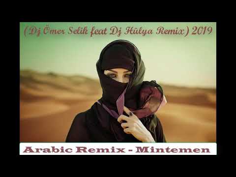 Arabic Remix - Mintemen (Dj Ömer Selik feat Dj Hülya Remix) 2019