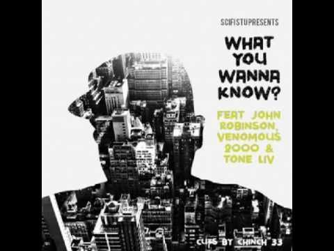 SciFi Stu - What You Wanna Know? feat. John Robinson, Venomous 2000, Tone Liv & Chinch 33