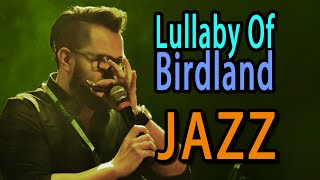 Lullaby Of Birdland - Marcin Dyjak (jazz harmonica)