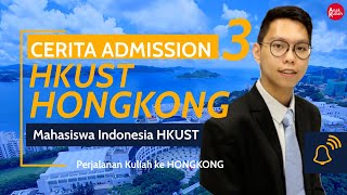 EP9: CERITA ADMISSION UNIVERSITAS HKUST HONG KONG [Part 3] | HONG KONG