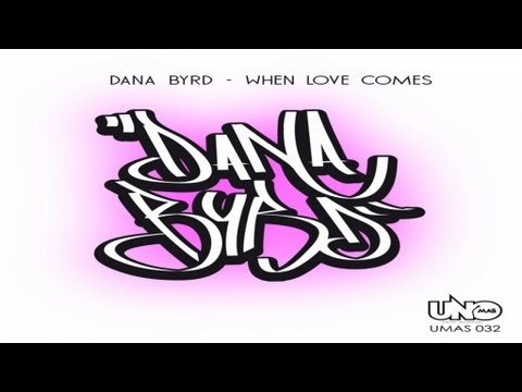 Dana Byrd - When Love Comes