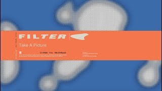 Filter - Take A Picture (Title of Record, Remastered &amp; Expanded)