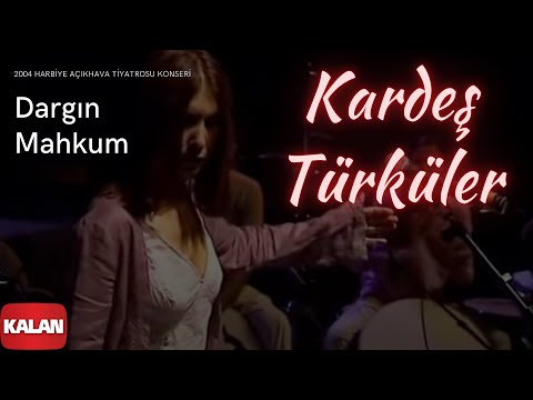 Kardeş Türküler - Dargın Mahkum [ Live Concert © 2004 Kalan Müzik ]