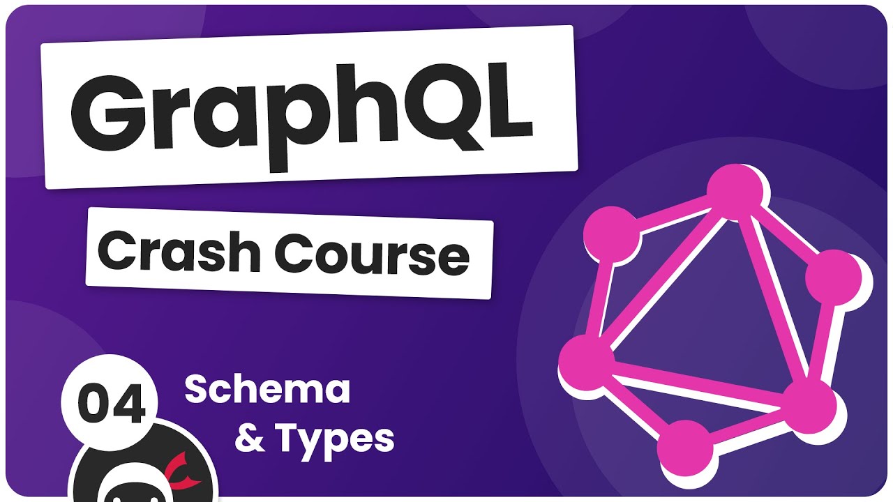 GraphQL Crash Course #4 - Schema & Types