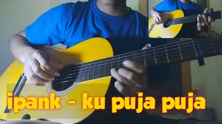 Download lagu ku puja puja - akustik gitar cover mp3