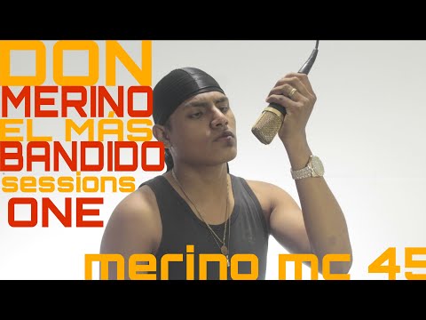 MERINO MC 45 - DON MERINO EL MÁS BANDIDO SESSIONS ONE ( OFICIAL VIDEO  )