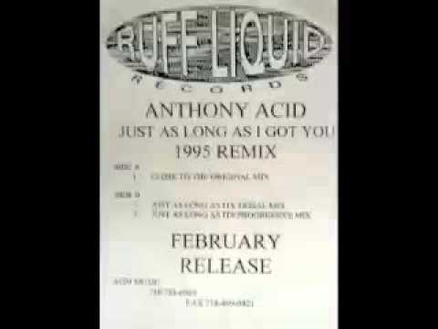 Anthony Acid - Just As Long As I Got You (Close To The Original Mix)