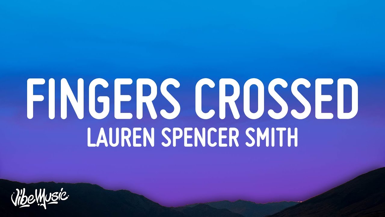 Lauren Spencer Smith - Fingers Crossed (Lyrics) - YouTube