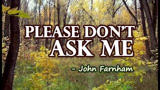 Please Don&#39;t Ask Me - John Farnham ( KARAOKE VERSION)