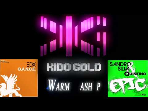 EDX Feat. Sandro Silva & Quintino - D.A.N.C.E To Epic (Kido Gold Warm Mashup)