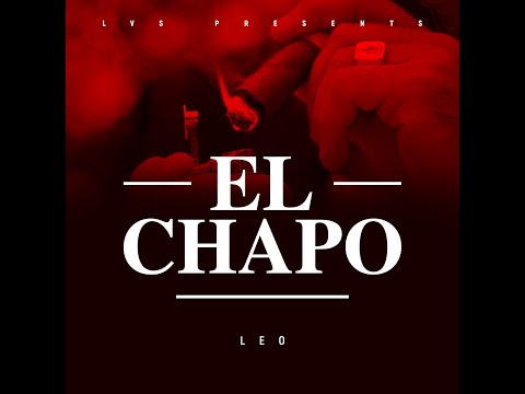 LEO - EL CHAPO (OFFICIAL VIDEO)