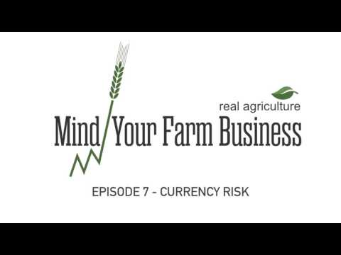 Mind Your Farm Business — Ep. 7: How Do you Manage Currency Risk?