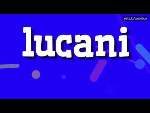 LUCANI - HOW TO PRONOUNCE IT!?