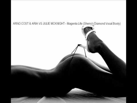 ARNO COST & ARIA VS JULIE MCKNIGHT - Magenta Life (Sherry's Diamond Vocal Booty)