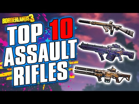 The TOP 10 BEST Assault Rifles in Borderlands 3