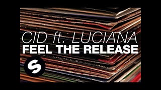 CID ft. Luciana - Feel The Release (Original Mix)
