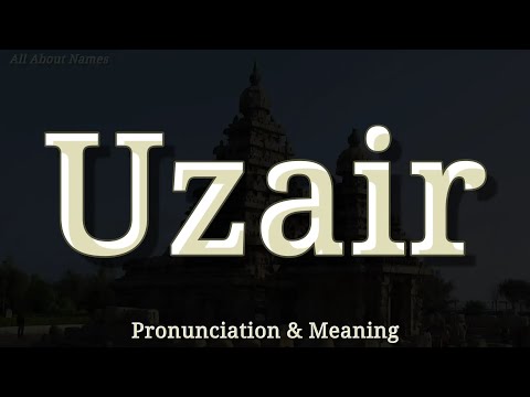 Uzair: Pronunciation and Meaning 