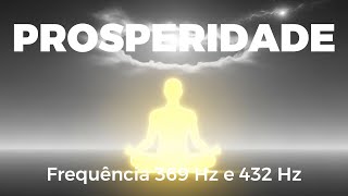 Meditação Para Atrair Prosperidade e Abundância | Frequência 369 Hz e 432 Hz