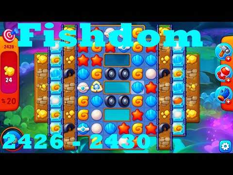 Fishdom Level 2426 - 2430 HD Walkthrough | 3 - match game | gameplay | android | ios | pc | app