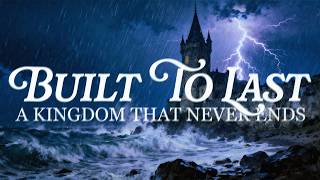 WORD & FIRE| BUILT TO LAST: A KINGDOM THAT NEVER ENDS| AUGUST 27, 2026