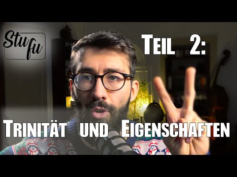 Dogmatik 101 (4.2)  Gottes Eigenschaften und die Trinität