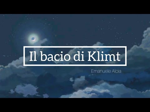 Il bacio di klimt - Emanuele Aloia (sub español)