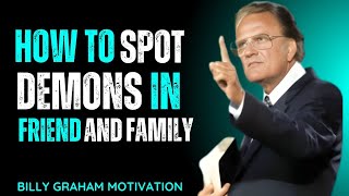 How To Spot Demons in Friends and Family | Billy Graham Motivation