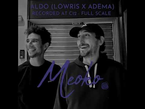 MEOKO Podcast Series | ALDO (Lowris X Adema) - Recorded at C12 x Full Scale (01/07/23)
