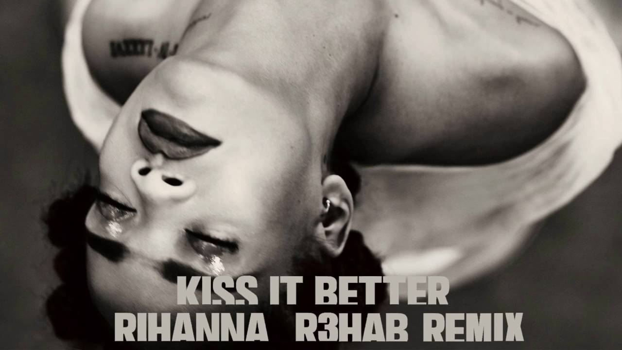 Rihanna - Kiss It Better (R3hab Remix) thumnail
