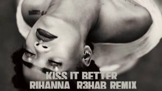 Rihanna - Kiss It Better (R3hab Remix)