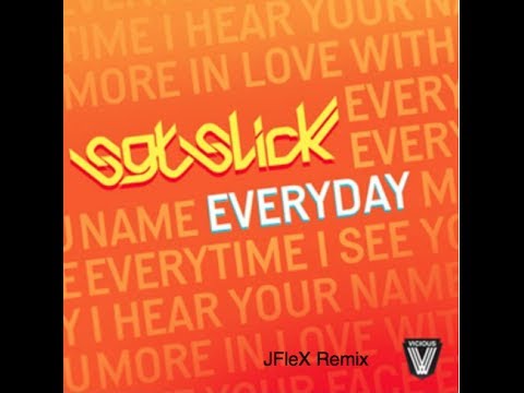 SGT slick - everyday (jflex remix)