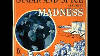 Madness -  Sugar and spice