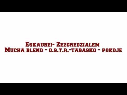 Eskaubei- Zezgredzialem (Mucha blend - OSTR Tabasko - Pokoje)