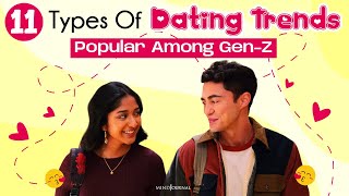 11 Types Of Dating Trends Popular Among Gen-Z 💘