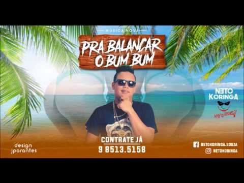 NetoKoringa - Musica nova 2017- Pra Balançar o Bum Bum