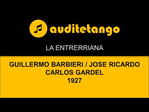 LA ENTRERRIANA - GUILLERMO BARBIERI - JOSE RICARDO - CARLOS GARDEL - 1927 - TANGO VALS CANTATO