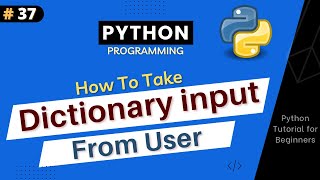 How to take Dictionary Input From User ? Python Tutorial For Beginners | Part #37