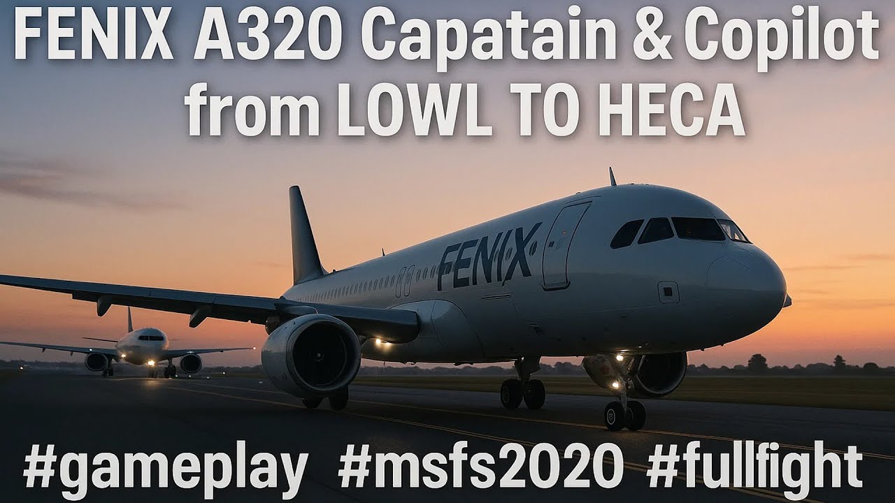 FENIX A320 Captain & Copilot from LOWL TO HECA #gameplay #msfs2020 #fullflight