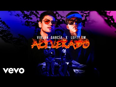 Virlán García, Lefty Sm - Acelerado (Letra/Lyrics)