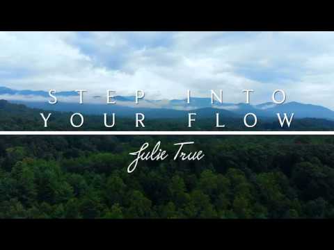 Step Into Your Flow - Julie True // Stir Up The Love