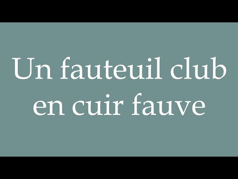 How to Pronounce ''Un fauteuil club en cuir fauve'' (A Fawn Leather Club Chair) in French