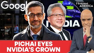 Can Pichai's Alphabet Beat Nvidia to Become World’s Most Valuable Company? | Firstpost America