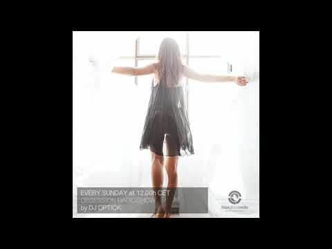 Dj Optick   Obsession   Ibiza Global Radio   25 07 2021
