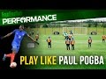 How to play like Paul Pogba | Run the midfield | Soccer shooting drill