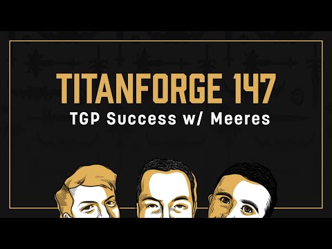 Titanforge Podcast 147 - Winning TGP with Echo Meeres