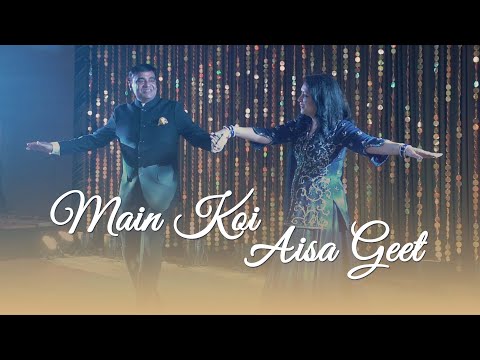 Main Koi Aisa Geet | Parents Dancing for Bride & Groom